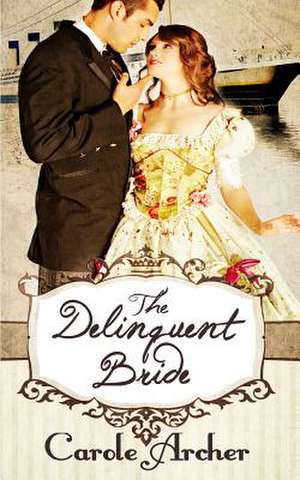 The Delinquent Bride de Carole Archer