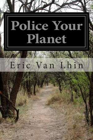 Police Your Planet de Eric Van Lhin