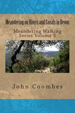 Meandering on Rivers and Canals in Devon de John Coombes