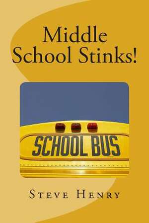 Middle School Stinks! de Steve Henry