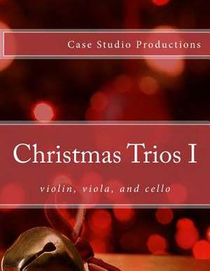 Christmas Trios I - Violin, Viola, Cello de Productions, Case Studio