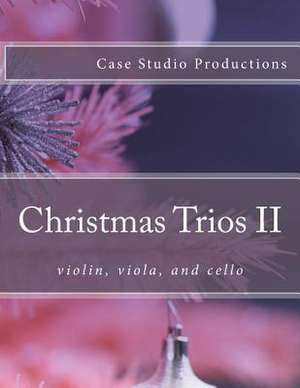 Christmas Trios II - Violin, Viola, and Cello de Jennifer Case