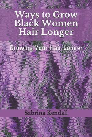 Ways to Grow African American Hair Longer de Sabrina Kendall