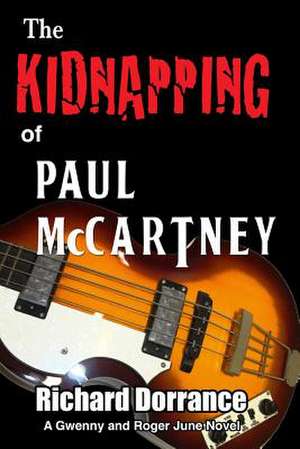 The Kidnapping of Paul McCartney de Richard Dorrance