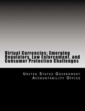 Virtual Currencies de United States Government Accountability