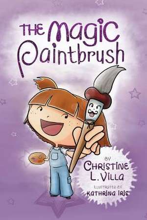 The Magic Paintbrush de Christine L. Villa