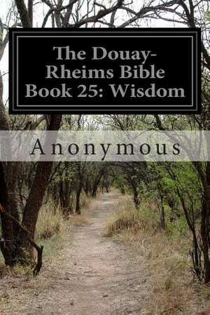 The Douay-Rheims Bible Book 25 de Anonymous