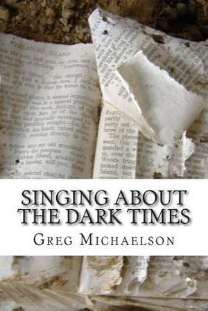 Singing about the Dark Times de Greg Michaelson