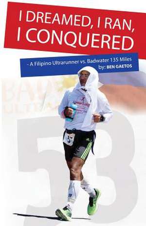 I Dreamed, I Ran, I Conquered de Ben Gaetos