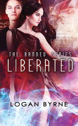 Liberated (Banded 3) de Logan Byrne