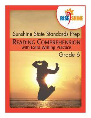 Rise & Shine Sunshine State Standards Prep Grade 6 Reading Comprehension de Jonathan D. Kantrowitz