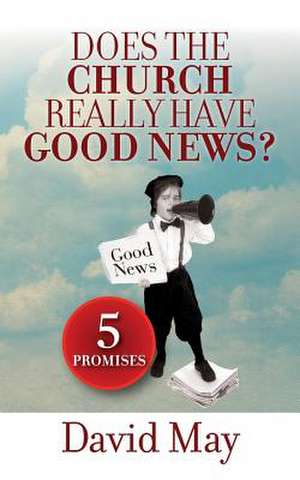 Does the Church Really Have Good News? de David May