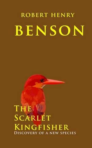 The Scarlet Kingfisher de Robert Henry Benson