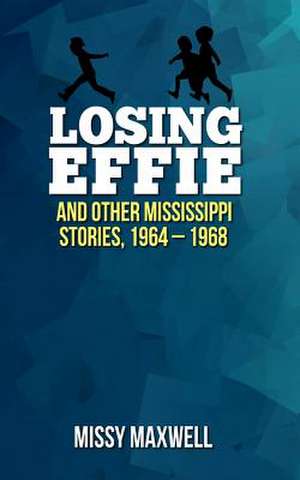 Losing Effie de Missy Maxwell