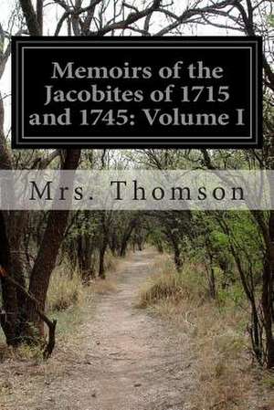 Memoirs of the Jacobites of 1715 and 1745 de Mrs Thomson