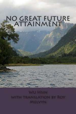 No Great Future Attainment de Wu Hsin