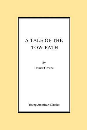 A Tale of the Tow-Path de MR Homer Greene