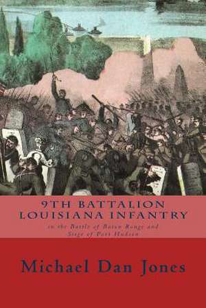 9th Battalion Louisiana Infantry de Michael Dan Jones