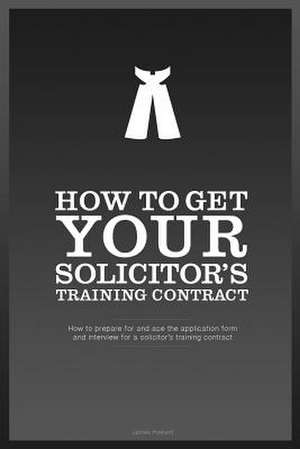 How to Get Your Solicitor's Training Contract de MR James Howard