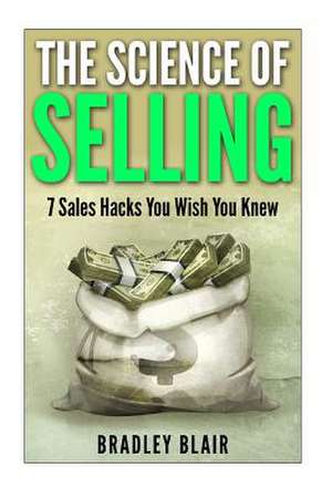 The Science of Selling! de Bradley Blair