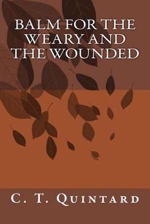 Balm for the Weary and the Wounded de Rev C. T. Quintard