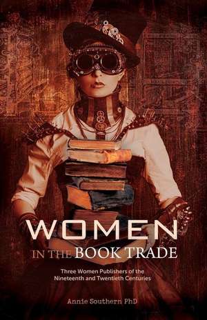 Women in the Book Trade de Dr Annie Roma Southern