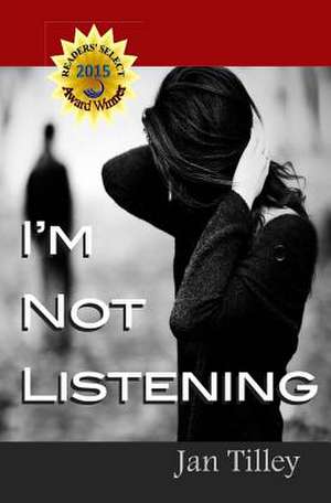 I'm Not Listening de Jan Tilley