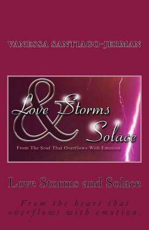 Love Storms and Solace de Vanessa Santiago-Jerman