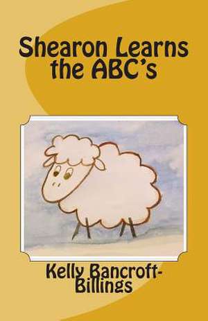 Shearon Learns the ABC's de Kelly Bancroft-Billings