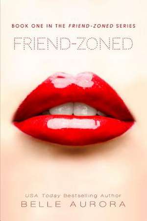 Friend-Zoned de Belle Aurora