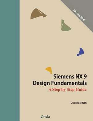 Siemens Nx 9 Design Fundamentals de Jaecheol Koh