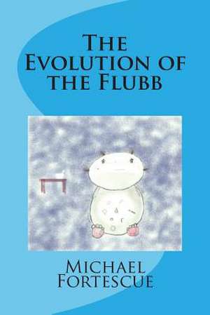 The Evolution of the Flubb de Michael D. Fortescue