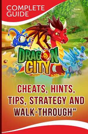 Dragon City Complete Guide de Maple Tree Books