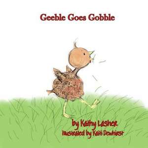 Geeble Goes Gobble de Kathy Lasher