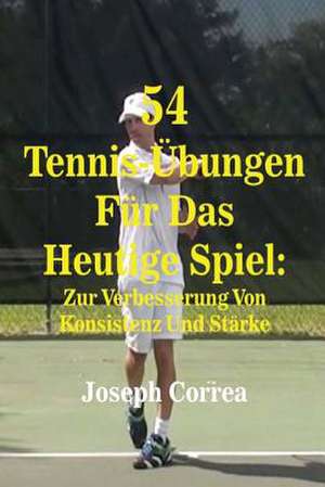 54 Tennis-Ubungen Fur Das Heutige Spiel de Joseph Correa