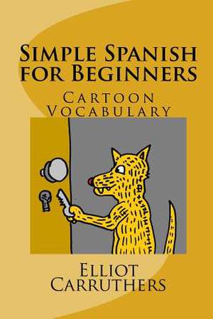 Simple Spanish for Beginners de Elliot Steven Carruthers