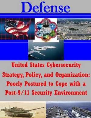 United States Cybersecurity Strategy, Policy, and Organization de U. S. Army Command and General Staff Col