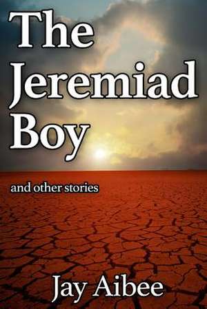 The Jeremiad Boy de Jay Aibee