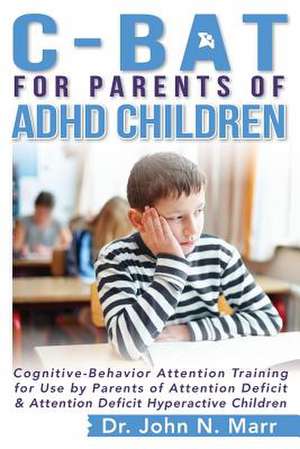 C-Bat for Parents of ADHD Children de Dr John N. Marr