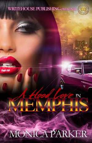 A Hood Love in Memphis de Monica Parker