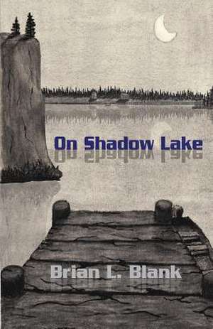 On Shadow Lake de Brian L. Blank