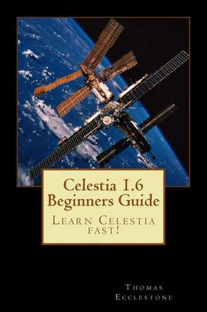 Celestia 1.6 Beginners Guide de MR Thomas Ecclestone