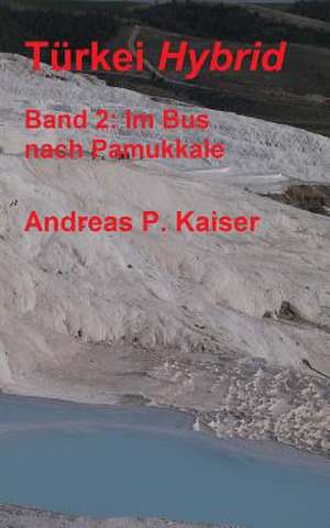 Im Bus Nach Pamukkale. de Andreas P. Kaiser