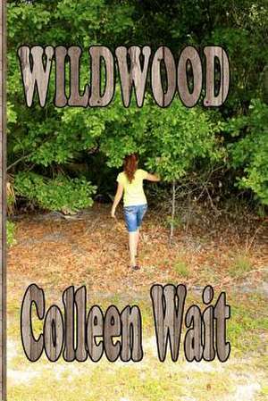 Wildwood de Colleen Wait