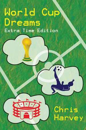 World Cup Dreams de Chris Harvey