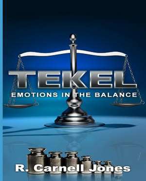 Tekel - Emotions in the Balance de R. Carnell Jones