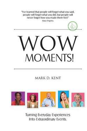 Wow Moments! de Mark D. Kent