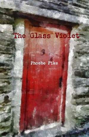 The Glass Violet de Phoebe Pike