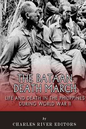 The Bataan Death March de Charles River Editors