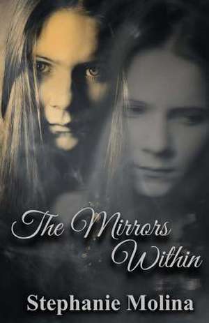 The Mirrors Within de Stephanie Molina